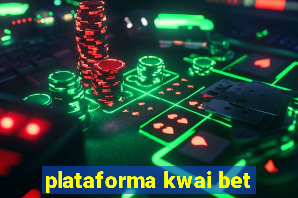 plataforma kwai bet